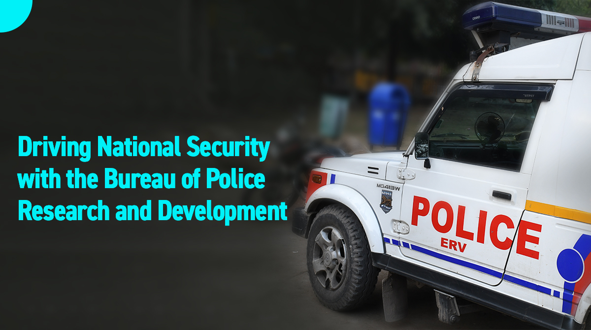 Driving National Security with the Bureau of Police Research and Development