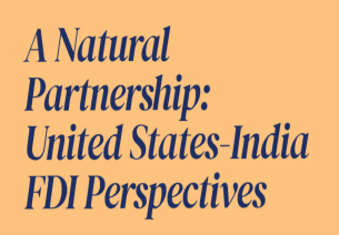 A Natural Partnership: United States – India FDI Perspectives