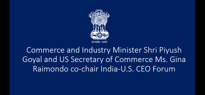 Commerce and Industry Minister Shri Piyush Goyal and US Secretary of Commerce Ms. Gina Raimondo co-chair India-U.S. CEO Forum