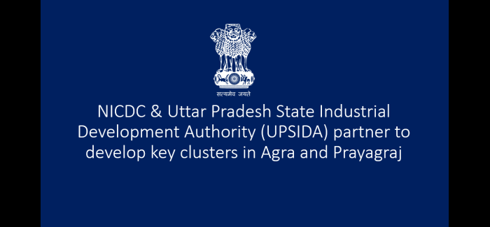 NICDC & Uttar Pradesh State Industrial Development Authority (UPSIDA) partner to develop key clusters in Agra and Prayagraj