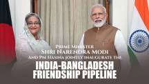 PM Modi & Bangladesh PM Hasina inaugurate India-Bangladesh Friendship Pipeline