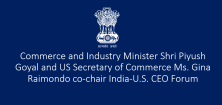 Commerce and Industry Minister Shri Piyush Goyal and US Secretary of Commerce Ms. Gina Raimondo co-chair India-U.S. CEO Forum